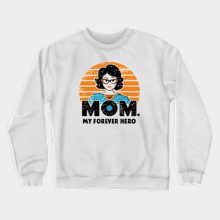 MOM My Forever Hero. Crewneck Sweatshirt